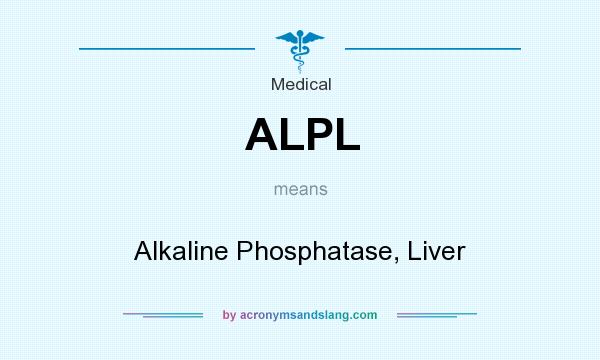 What does ALPL mean? It stands for Alkaline Phosphatase, Liver