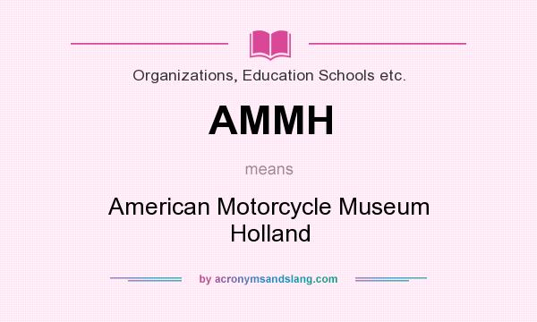 What does AMMH mean? It stands for American Motorcycle Museum Holland