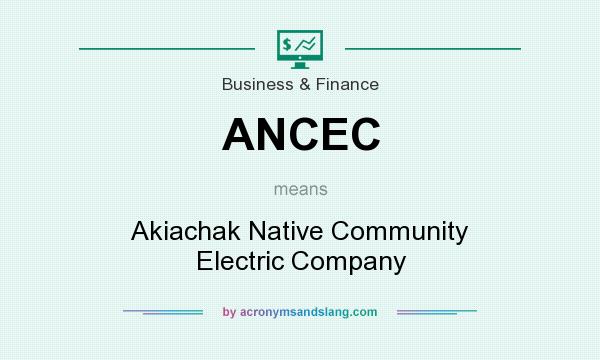 What does ANCEC mean? It stands for Akiachak Native Community Electric Company