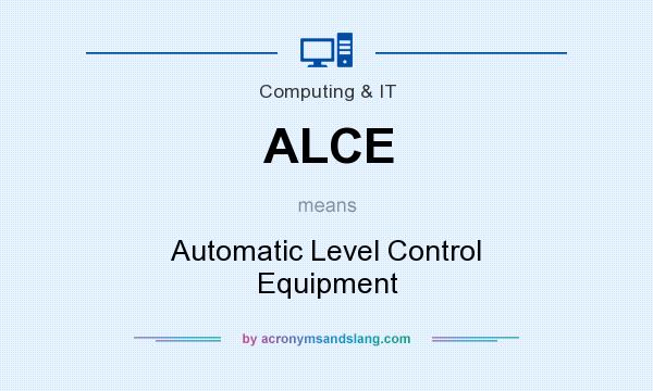 What does ALCE mean? It stands for Automatic Level Control Equipment