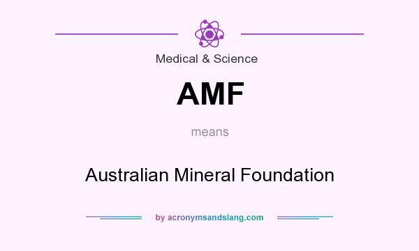 What does AMF mean? It stands for Australian Mineral Foundation