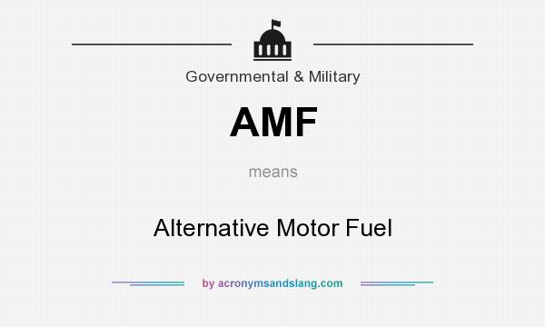 What does AMF mean? It stands for Alternative Motor Fuel
