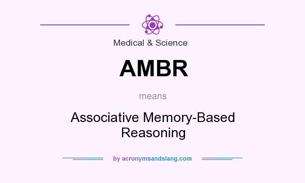 What does AMBR mean? It stands for Associative Memory-Based Reasoning
