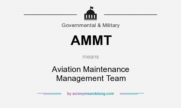 What does AMMT mean? It stands for Aviation Maintenance Management Team