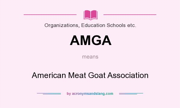 What does AMGA mean? It stands for American Meat Goat Association