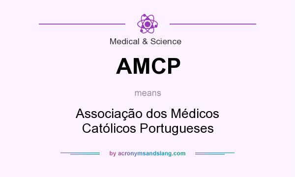 What does AMCP mean? It stands for Associação dos Médicos Católicos Portugueses