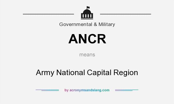 What does ANCR mean? It stands for Army National Capital Region