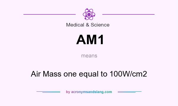 What does AM1 mean? It stands for Air Mass one equal to 100W/cm2