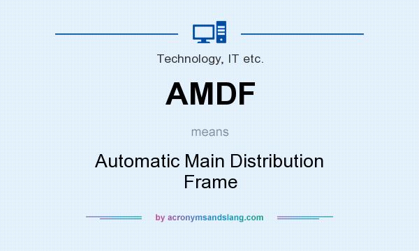 What does AMDF mean? It stands for Automatic Main Distribution Frame
