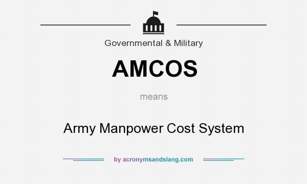 What does AMCOS mean? It stands for Army Manpower Cost System