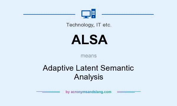 What does ALSA mean? It stands for Adaptive Latent Semantic Analysis