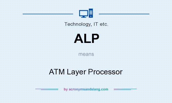 What does ALP mean? It stands for ATM Layer Processor