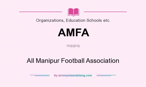 What does AMFA mean? It stands for All Manipur Football Association
