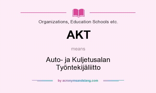 What does AKT mean? It stands for Auto- ja Kuljetusalan Työntekijäliitto
