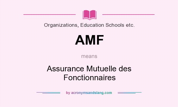 What does AMF mean? It stands for Assurance Mutuelle des Fonctionnaires
