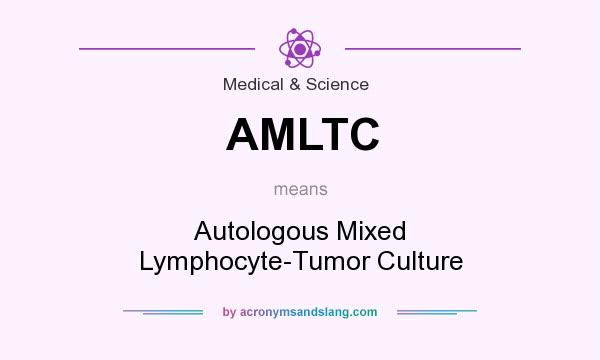What does AMLTC mean? It stands for Autologous Mixed Lymphocyte-Tumor Culture