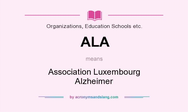 What does ALA mean? It stands for Association Luxembourg Alzheimer