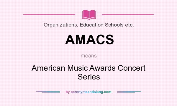 What does AMACS mean? It stands for American Music Awards Concert Series
