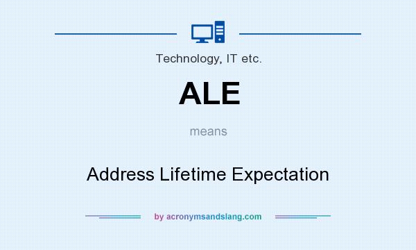 What does ALE mean? It stands for Address Lifetime Expectation