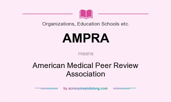 What does AMPRA mean? It stands for American Medical Peer Review Association