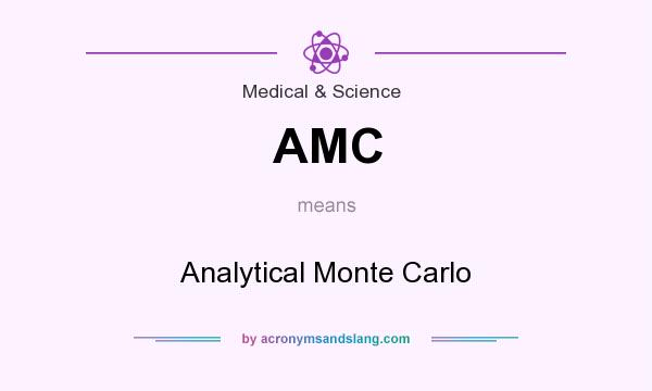 What does AMC mean? It stands for Analytical Monte Carlo