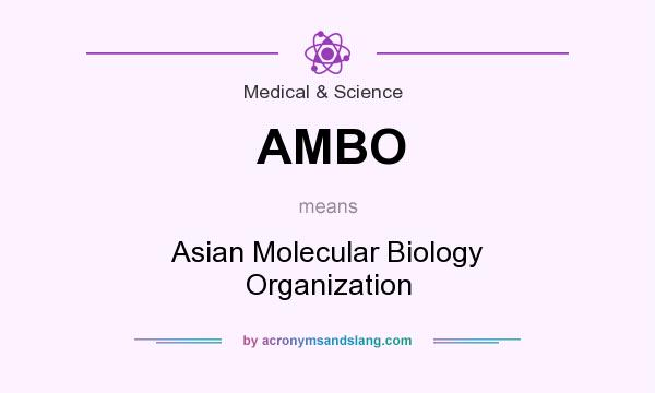 What does AMBO mean? It stands for Asian Molecular Biology Organization