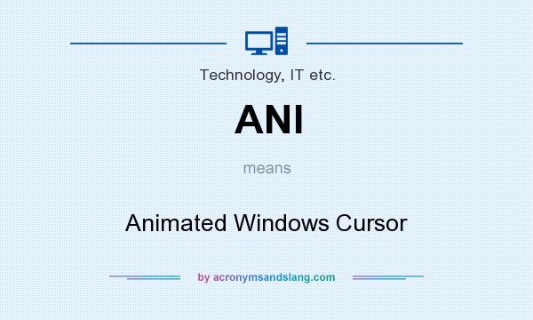 What does ANI mean? It stands for Animated Windows Cursor
