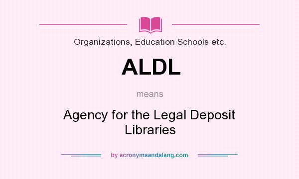 What does ALDL mean? It stands for Agency for the Legal Deposit Libraries