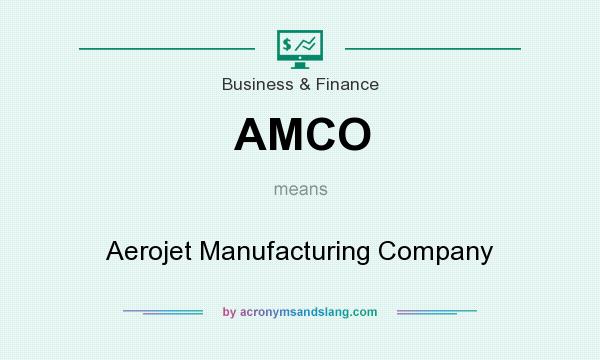 What does AMCO mean? It stands for Aerojet Manufacturing Company