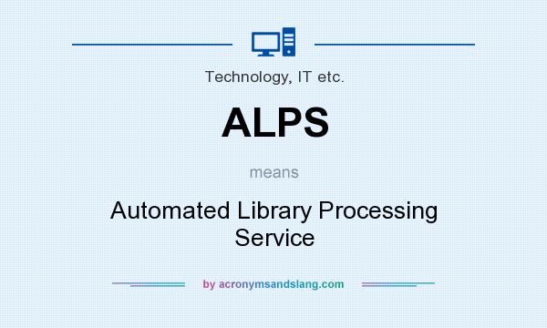 What does ALPS mean? It stands for Automated Library Processing Service