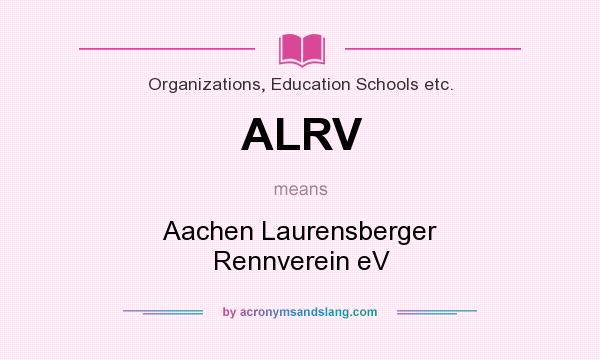 What does ALRV mean? It stands for Aachen Laurensberger Rennverein eV