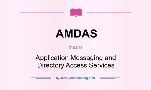 What does AMDAS mean? It stands for Application Messaging and Directory Access Services