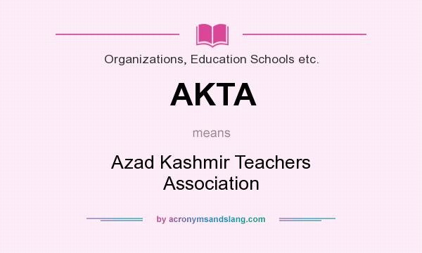 What does AKTA mean? It stands for Azad Kashmir Teachers Association