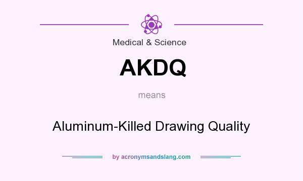 What does AKDQ mean? It stands for Aluminum-Killed Drawing Quality