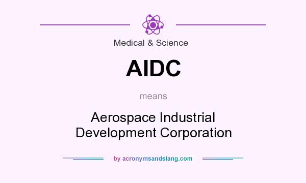 What does AIDC mean? It stands for Aerospace Industrial Development Corporation