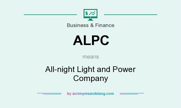What does ALPC mean? It stands for All-night Light and Power Company