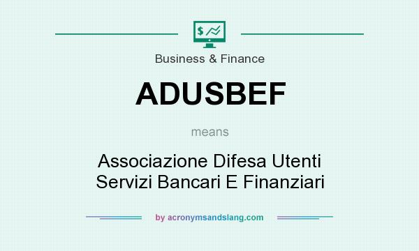 What does ADUSBEF mean? It stands for Associazione Difesa Utenti Servizi Bancari E Finanziari