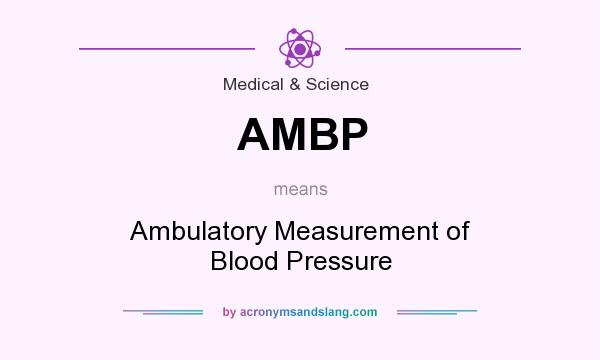 What does AMBP mean? It stands for Ambulatory Measurement of Blood Pressure