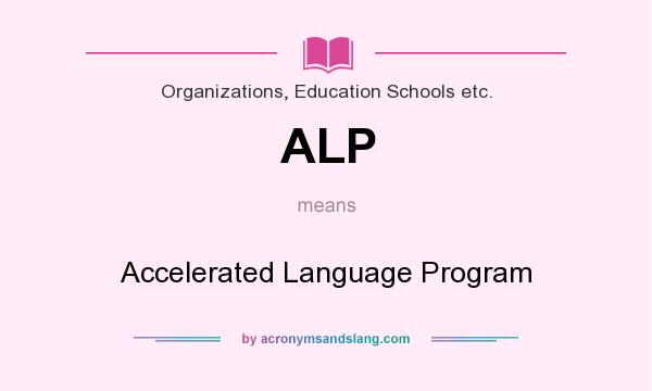 What does ALP mean? It stands for Accelerated Language Program