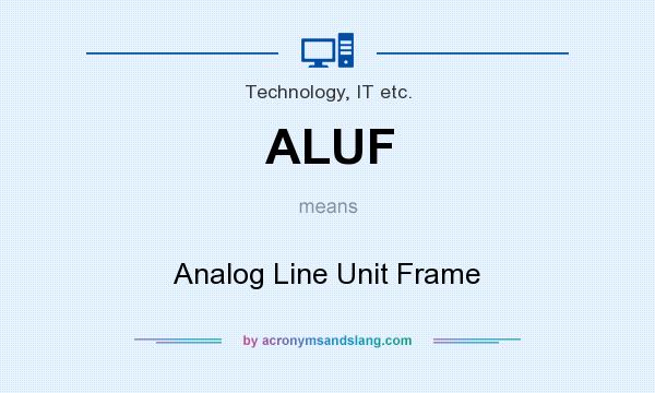What does ALUF mean? It stands for Analog Line Unit Frame