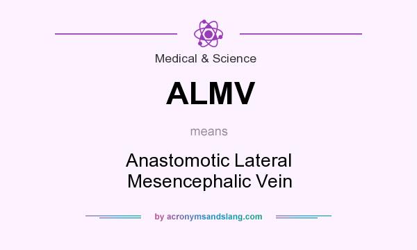 What does ALMV mean? It stands for Anastomotic Lateral Mesencephalic Vein