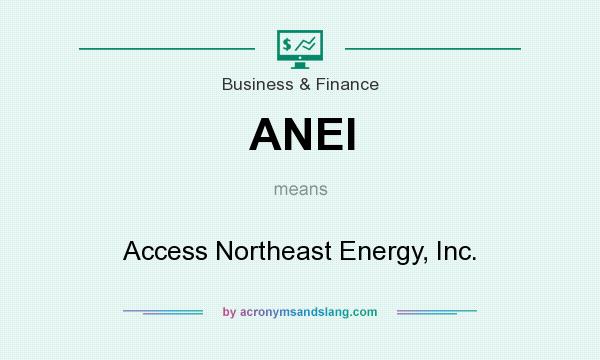 What does ANEI mean? It stands for Access Northeast Energy, Inc.