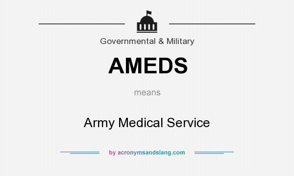 What does AMEDS mean? It stands for Army Medical Service