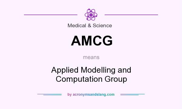 What does AMCG mean? It stands for Applied Modelling and Computation Group