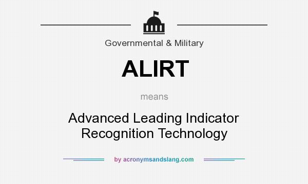 What does ALIRT mean? It stands for Advanced Leading Indicator Recognition Technology