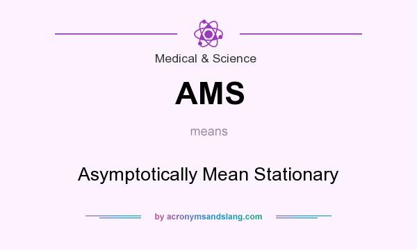 What does AMS mean? It stands for Asymptotically Mean Stationary