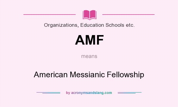 What does AMF mean? It stands for American Messianic Fellowship