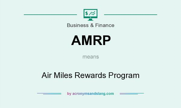 What does AMRP mean? It stands for Air Miles Rewards Program
