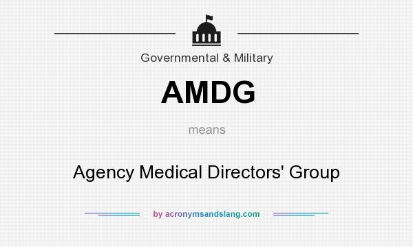 What does AMDG mean? It stands for Agency Medical Directors` Group
