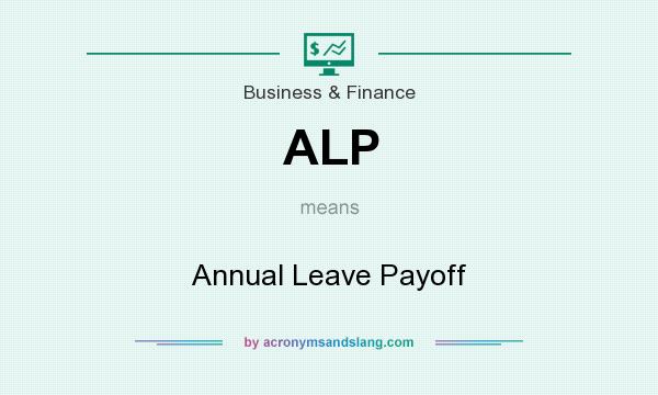 What does ALP mean? It stands for Annual Leave Payoff